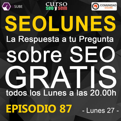 SEOLunes Episodio 87 Con Ivan Torrente Y SEObox