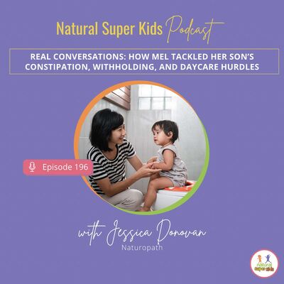 Episode 196: Real Conversations: How Mel Tackled Her Son’s Constipation, Withholding, and Daycare Hurdles