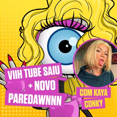 45: VIIH TUBE ELIMINADA + PAREDÃO NOVO com Kaya Conky