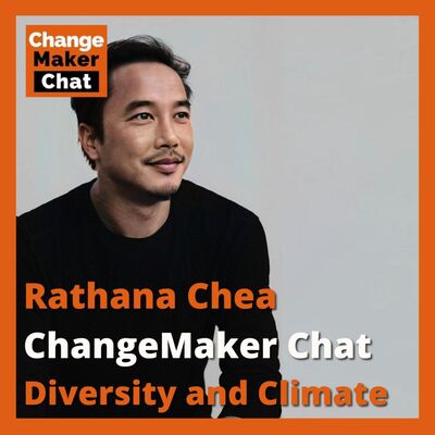 Rathana Chea - ChangeMaker Chat - Diversity and Climate