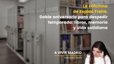 La columna de Espido Freire. Doble aniversario para despedir temporada: libros, memoria y vida cotidiana