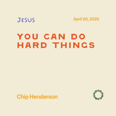 Jesus: You Can Do Hard Things