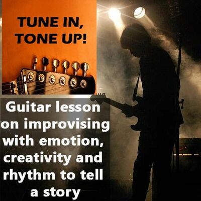 Guitar lesson on improvising with emotion, creativity, rhythm to tell a story