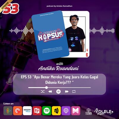 EPS 53 “Apa Benar Mereka Yang Juara Kelas Gagal Didunia Kerja??? “