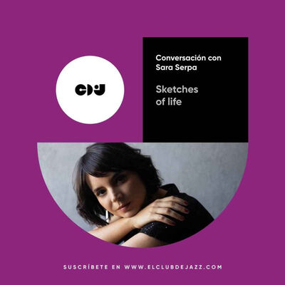 Club de Jazz 2/12/2024 || Sketches of life: conversación con Sara Serpa