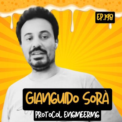 Ep.198 - Protocol engineering con Gianguido Sora'