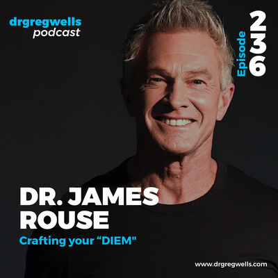 Ep 236. Crafting your 'Diem' with Dr. James Rouse