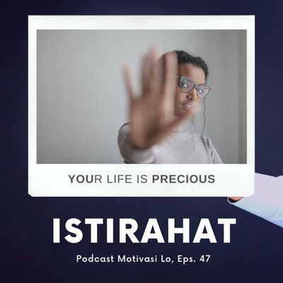 Eps. 47 - Istirahat yuk