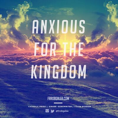 [BLOCKED] Anxious For The Kingdom