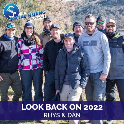 Ep73 – Look Back on the Year of 2022: Stories, Best Moments and Catches with Rhys & Dan