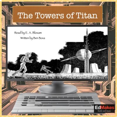 The Towers of Titan (2 of 2) [Free Audiobook, Marvels of Machinery, EdReads Sci-fi, vol. X] [13/13]