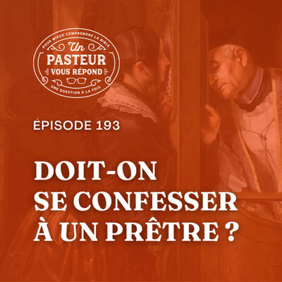 Que penser de la confession à un tiers? (Épisode 193)