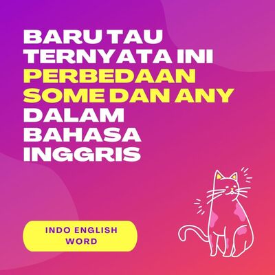 Perbedaan Some dan Any Dalam Bahasa Inggris