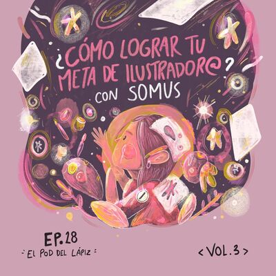 Ep.28 ¿Cómo lograr tu meta de ilustrador? Con Somus