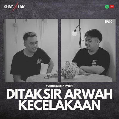 SHBT X LDK 01 - DITAKSIR ARWAH KECELAKAAN (PART 1)