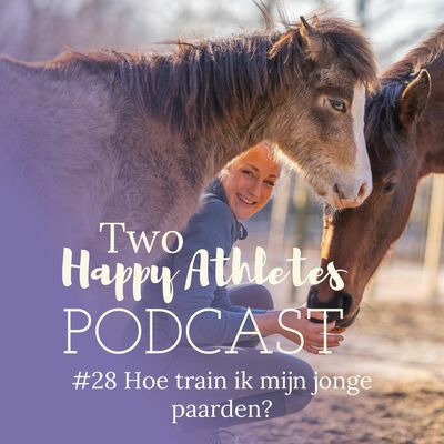 #28 Hoe train ik mijn jonge paarden?
