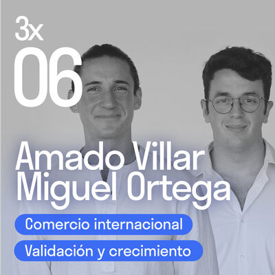 Facilitar la expansión en nuevos mercados con Amado Villar y Miguel Ortega | El podcast de Lanzadera 3x06