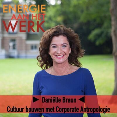 #37, Cultuur bouwen met Corporate Antropologie, met Danielle Braun
