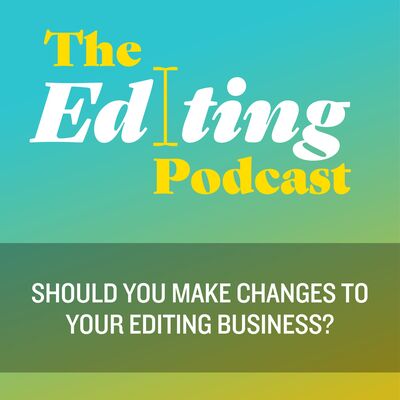 Should you make changes to your editing business?