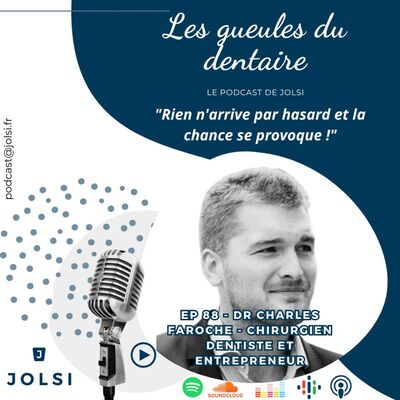 EP 88 - Dr Charles FAROCHE - Chirurgien-dentiste et entrepreneur