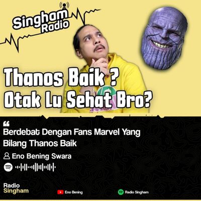Berdebat Dengan Fans Marvel Yang Bilang Thanos Baik - #RadioSingham