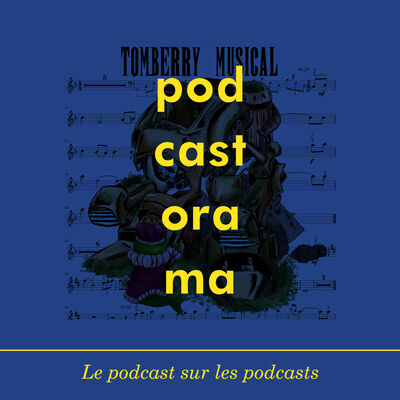 Podcastorama #93 : Le Tomberry Musical