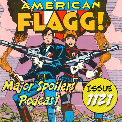 Major Spoilers Podcast #1121: American Flagg!