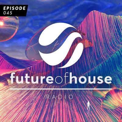 Future Of House Radio #045