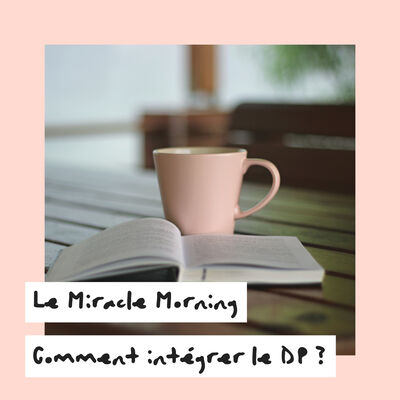 (002) Le Miracle Morning à "ma façon" ou comment intégrer le développement personnel dans sa journée