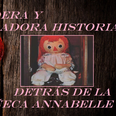 La verdadera y aterradora historia detrás de la muñeca Annabelle 2020