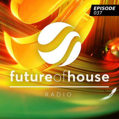 Future Of House Radio #037