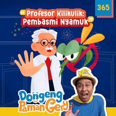 PODCAST DONGENG: Eps. 365 PROFESOR KILIKKULIK: PEMBASMI NYAMUK