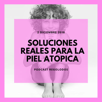 Soluciones reales para una piel atópica I Regolodos.com