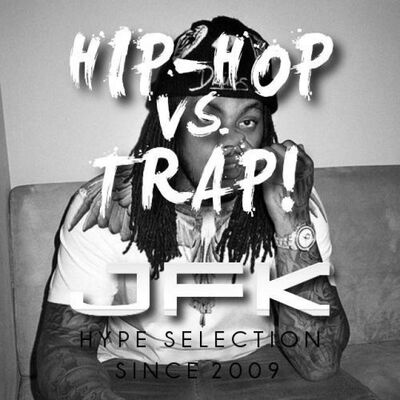 JFK - Hype Selection - Hip-hop VS Trap (March 2013)