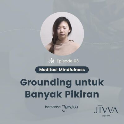 EP 3 - Meditasi Grounding untuk Susah Fokus & Banyak Pikiran | Guided Mindfulness Meditation Pemula