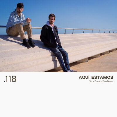 118. AQUÍ ESTAMOS - Ya He Probado Esas Bravas