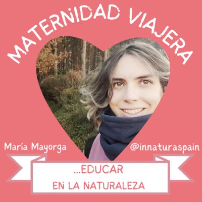 57. EDUCAR EN LA NATURALEZA Con María Mayorga @innaturaspain