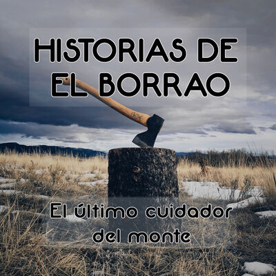 Historias de El Borrao: El último cuidador del monte - Episodio exclusivo para mecenas