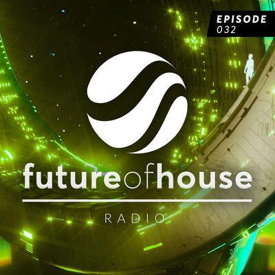 Future Of House Radio #032