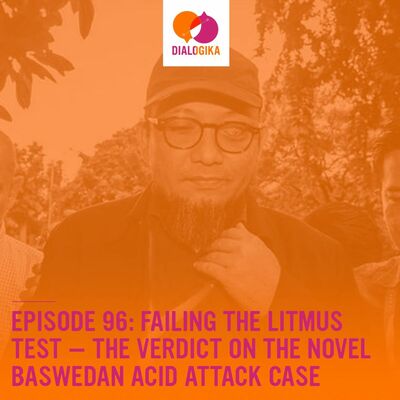 Episode 96: Failing the Litmus Test: The Verdict on the Novel Baswedan Acid Attack Case