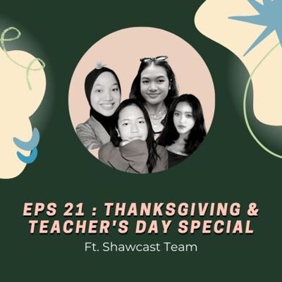 #Eps 21 - Thanksgiving & Teacher's Day Special Ft. Shawcast Team