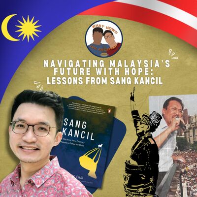 S5 EP3 - Merdeka and Sang Kancil : James Chai on Hope, Reformasi, and Malaysia’s Path Forward