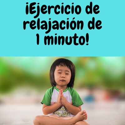 Ejercicio de Relajación de 1 minuto para niños y adultos 