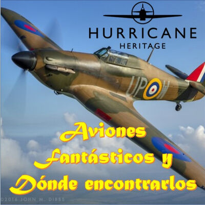 103. Hurricane Heritage - Aviones Fantásticos y dónde encontrarlos 06