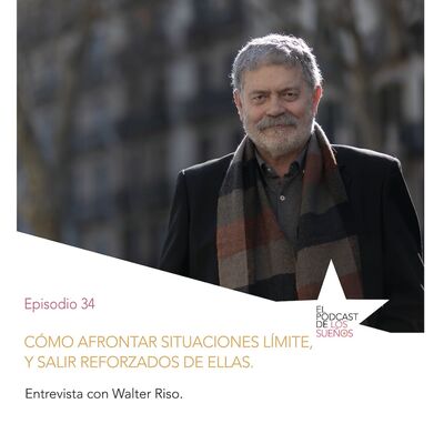 Cómo afrontar situaciones límite y salir reforzados de ellas.  Ep. 34