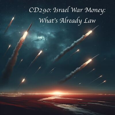 CD290: Israel War Money: What’s Already Law