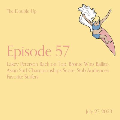 Episode 57: Lakey Peterson Back on Top, Bronte Wins Ballito, Asian Surf Championships Score, Stab Audience's Favorite Surfers