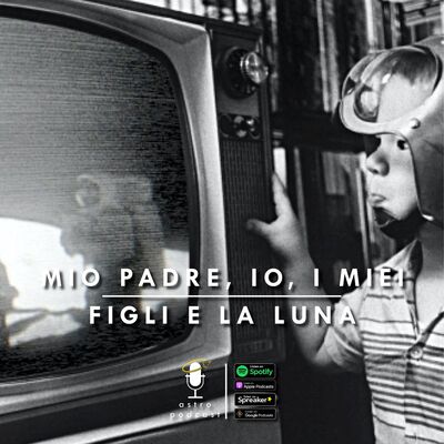Mio padre, io, i miei figli e la Luna