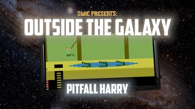 SWIC Presents – Outside the Galaxy – Pitfall Harry