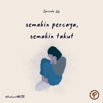 semakin percaya, semakin takut